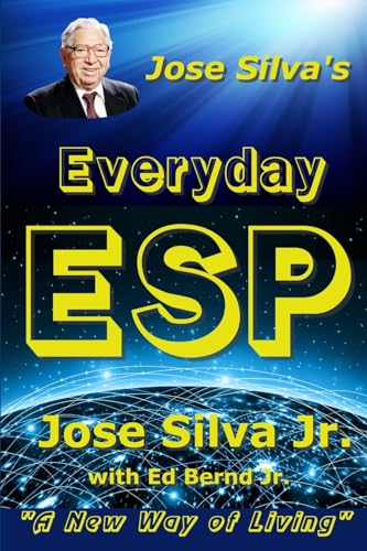 Jose Silva's Everyday ESP: A New Way of Living von Createspace Independent Publishing Platform